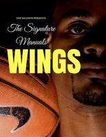 The Signature Manuals: Wings: The Definitive Basketball Self-Traning Program 1543194354 Book Cover