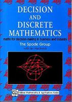 Decision and Discrete Mathematics: Maths for Decision-Making in Business and Industry (Mathematics & Applications.) 1898563276 Book Cover