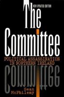 The Committee: Political Assassination in Northern Ireland 1570982732 Book Cover