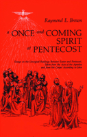 A Once-and-Coming Spirit at Pentecost: Essays on the Liturgical Readings Between Easter and Pentecost 0814621546 Book Cover