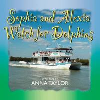 Sophia and Alexia Watch for Dolphins 099039350X Book Cover