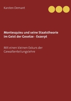 Montesquieu und seine Staatstheorie im Geist der Gesetze - Exzerpt: Mit einen kleinen Exkurs der Gewaltenteilungslehre 3753457523 Book Cover