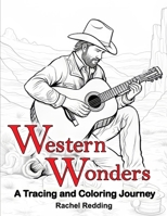 Western Wonders A Tracing and Coloring Journey: Relaxing Western Tracing and Coloring Book for Adults of Life in the American Southwest. Line Tracing ... Stress and Anxiety (Tracing Books for Adults) B0CSYQZTF2 Book Cover