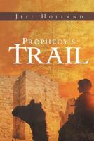 Prophecy's Trail 1635752256 Book Cover