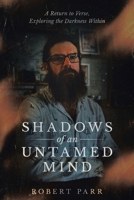 Shadows of an Untamed Mind: A Return to Verse, Exploring the Darkness Within (Untamed Mind Project) 1834389577 Book Cover