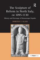 The Sculpture Of Reform In North Italy, Ca 10951130 1409400026 Book Cover