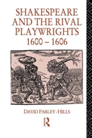 Shakespeare and the Rival Playwrights, 1600-1606 0415755352 Book Cover
