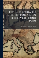 Lief- Und Esthlands Ehrenrettung Gegen Herrn Merkel Und Petri 1273340094 Book Cover