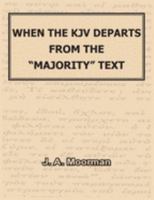 When the KJV Departs from the "majority" Text 1568480989 Book Cover