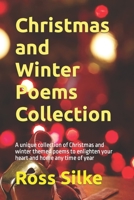 Christmas and Winter Poems Collection: A unique collection of Christmas and winter themed poems to enlighten your heart and home any time of year 1096892103 Book Cover