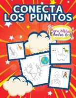 Conecta los puntos para ni�os de 6 a 8 a�os: Libro De Activitades Para Ni�os Y Ni�as. Conecta Los Puntos De Los Dibujos Como Un Rompecabezas. P�ginas Desafiantes Y Divertidas Para Unir Los Puntos Y Co 1326274317 Book Cover