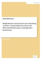 Moglichkeiten Und Grenzen Der Gestaltung 'Weicher' Standortfaktoren Durch Die Wirtschaftsforderung in Mittelgrossen Kommunen 3838699297 Book Cover