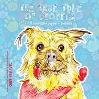 The True Tale of Chopper: A homeless puppy's journey B0DP5JC742 Book Cover