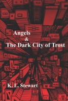 Angels & The Dark City of Trost (Dark Angel Wars #3) 1938743148 Book Cover