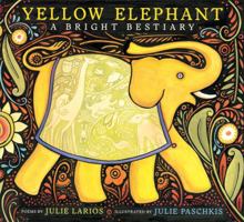 Yellow Elephant: A Bright Bestiary (Boston Globe-Horn Book Honors (Awards)) 0152054227 Book Cover