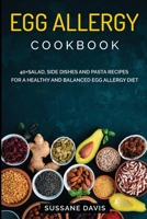 Egg Allergy Cookbook: 40+Salad, Side dishes and pasta recipes for a healthy and balanced Egg Allergy diet B08VYLNXR7 Book Cover
