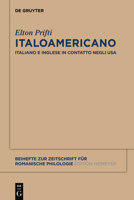 Italoamericano: Italiano E Inglese in Contatto Negli USA. Analisi Diacronica Variazionale E Migrazionale 3110482096 Book Cover