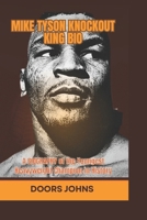 MIKE TYSON KNOCKOUT KING BIO: A BIOGRAPHY of the Youngest Heavyweight Champion in History B0DYNWTXLY Book Cover