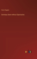 Germany Seen without Spectacles 3385317797 Book Cover