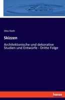 Skizzen: Architektonische und dekorative Studien und Entwürfe - Dritte Folge 3348089611 Book Cover