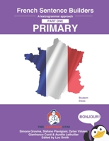 French Primary Sentence Builders: A lexicogrammar approach 3949651357 Book Cover