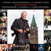 Canada's Photographer L Photographe Du Canada: From Lowertown to the World Stage L de la Basse-Ville À La Scène Mondiale (Biography and Memoirs) (French Edition) 0776644793 Book Cover