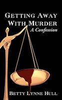 Getting Away With Murder: A Confession 1440127549 Book Cover