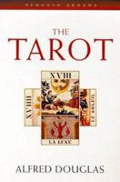 The Tarot: The Origins, Meaning and Uses of the Cards 0140037373 Book Cover