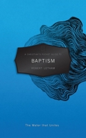 A Christian's Pocket Guide to Baptism: The Water that Unites 1845509684 Book Cover