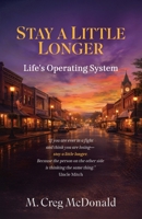 Stay a Little Longer: Life's Operating System 1662977050 Book Cover