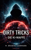 Dirty Tricks Die KI-Waffe (German Edition) B0GKXK3FLK Book Cover