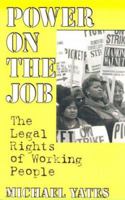 Power on the Job: The Legal Rights of Working People 0896084973 Book Cover