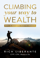 Climbing Your Way to Wealth : How to Navigate Your Retirement 164225228X Book Cover