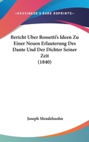 Bericht Uber Rossetti's Ideen Zu Einer Neuen Erlauterung Des Dante Und Der Dichter Seiner Zeit (1840) 1160044627 Book Cover