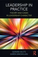 Leadership in Practice: Theory and Cases in Leadership Character 1138223115 Book Cover