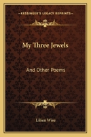 My Three Jewels: And Other Poems 3743388596 Book Cover