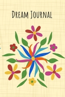 Dream Journal: 6x9 Dream Journal Flowers I Dreaming Journal INotebook For Your Dreams And Their Interpretations I Interactive Dream Journal I Dream Diary With Flowers 1705877656 Book Cover