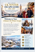 The Ultimate UK Winter Escape Guide 2026–2027: How to Plan Affordable Christmas Breaks, Winter Sun Holidays, UK Getaways, and Overseas Escapes With ... for Flights, Accommodation, Food, and Travel B0HMKSBJV7 Book Cover