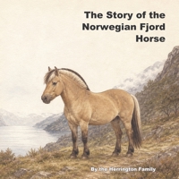 The Story of the Norwegian Fjord Horse B0HFG47ZC7 Book Cover