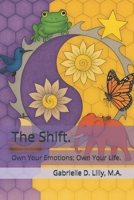 The Shift: Own Your Emotions, Own Your Life 1732669821 Book Cover