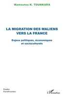 La migration des maliens vers la France: Enjeux politiques, économiques et socioculturels (Études Eurafricaines) (French Edition) 2343187053 Book Cover
