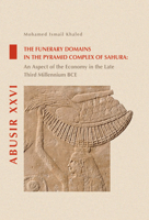 The Funerary Domains in the Pyramid Complex of Sahura: An Aspect of the Economy in the Late Third Millenium Bce 807308998X Book Cover