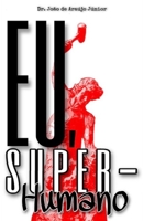 Eu, super-humano: Pequenas lições de Biohacking que nos ajudam a melhorar e estender nossas vidas B08WSC5BXD Book Cover