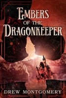 Embers of the Dragonkeeper (The Dragonkeeper Chronicles) B0HGBZFJ6S Book Cover