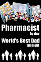 Pharmacist by day World's Best Dad by night: Lined College Rule Notebook Journal Gift For Pharmacy Technician Pharmacist Office Equipment for Men or ... Birthday Writing notes, Decorated interior 1711908142 Book Cover