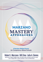 Marzano Mastery Approaches: A Decision-Making Process for Competency-Based Schools (Strategies to build competency-based practices) 1965768008 Book Cover
