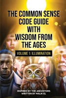 The Common Sense Code Guide with Wisdom from the Ages: Volume I – Illumination B0F9LK8BB1 Book Cover