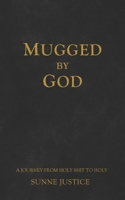 Mugged by God 0578227231 Book Cover