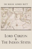 Lord Curzon & the Indian States 1899-1905 142595572X Book Cover