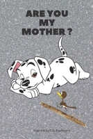 Are You My Mother ?: Gift for mothers B0874N37PC Book Cover